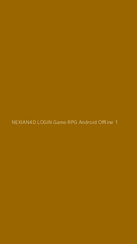 Tampilan Antarmuka Aplikasi Nexian4d Login Game Rpg Android Offline - 1