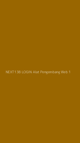 Tampilan Antarmuka Aplikasi Next138 Login Alat Pengembang Web - 1
