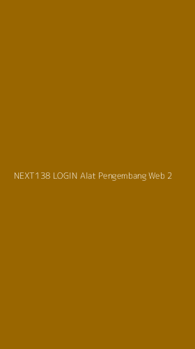 Tampilan Antarmuka Aplikasi Next138 Login Alat Pengembang Web - 2