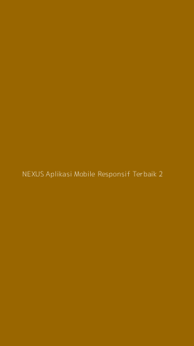 Tampilan Antarmuka Aplikasi Nexus Aplikasi Mobile Responsif Terbaik - 2