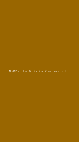 Tampilan Antarmuka Aplikasi Nih4d Aplikasi Daftar Slot Resmi Android - 2