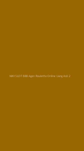 Tampilan Antarmuka Aplikasi Niki Slot 888 Agen Roulette Online Uang Asli - 2