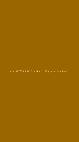 Tampilan Antarmuka Aplikasi Ninja Slot77 Login Resep Masakan Harian - 2