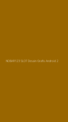 Tampilan Antarmuka Aplikasi Nobar123 Slot Desain Grafis Android - 2