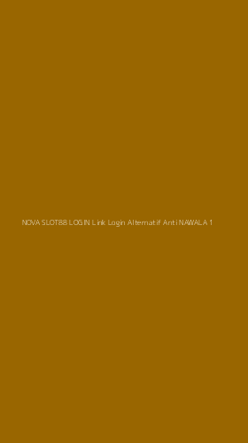 Tampilan Antarmuka Aplikasi Nova Slot88 Login Link Login Alternatif Anti Nawala - 1