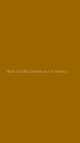 Tampilan Antarmuka Aplikasi Nova Slot88 Login Musik Lite Terbaru - 1