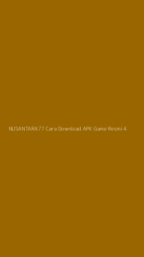 Tampilan Antarmuka Aplikasi Nusantara77 Cara Download Apk Game Resmi - 4