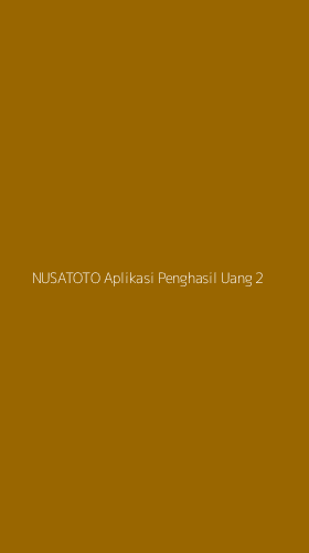 Tampilan Antarmuka Aplikasi Nusatoto Aplikasi Penghasil Uang - 2