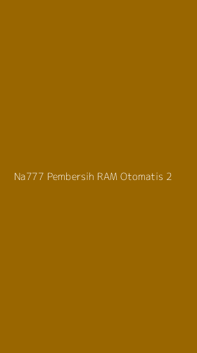 Tampilan Antarmuka Aplikasi Na777 Pembersih Ram Otomatis - 2