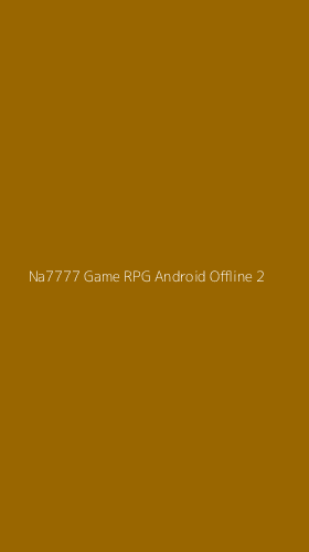 Tampilan Antarmuka Aplikasi Na7777 Game Rpg Android Offline - 2