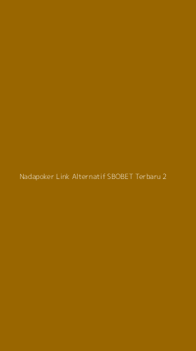 Tampilan Antarmuka Aplikasi Nadapoker Link Alternatif Sbobet Terbaru - 2