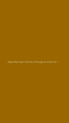 Tampilan Antarmuka Aplikasi Naga Mastogel Aplikasi Kebugaran Android - 1