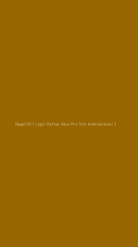 Tampilan Antarmuka Aplikasi Naga1001 Login Daftar Akun Pro Slot Internasional - 2