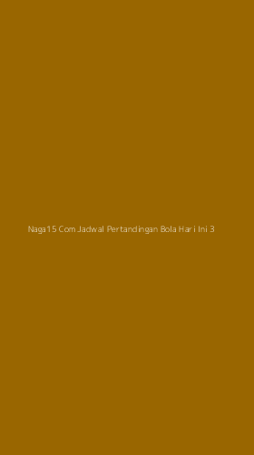 Tampilan Antarmuka Aplikasi Naga15 Com Jadwal Pertandingan Bola Hari Ini - 3