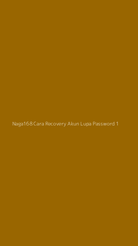 Tampilan Antarmuka Aplikasi Naga168 Cara Recovery Akun Lupa Password - 1