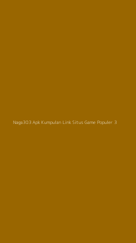 Tampilan Antarmuka Aplikasi Naga303 Apk Kumpulan Link Situs Game Populer - 3