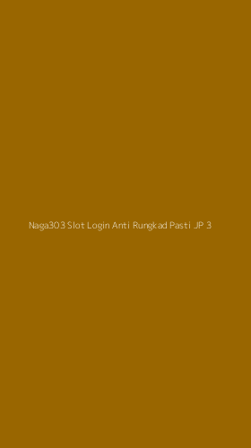 Tampilan Antarmuka Aplikasi Naga303 Slot Login Anti Rungkad Pasti Jp - 3