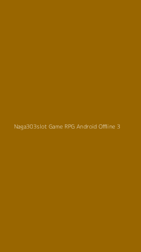 Tampilan Antarmuka Aplikasi Naga303slot Game Rpg Android Offline - 3