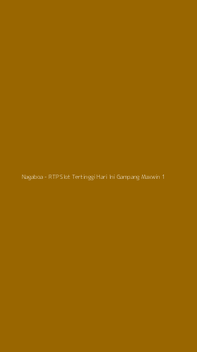 Tampilan Antarmuka Aplikasi Nagaboa - RTP Slot Tertinggi Hari Ini Gampang Maxwin - 1