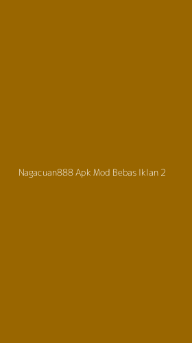 Tampilan Antarmuka Aplikasi Nagacuan888 Apk Mod Bebas Iklan - 2
