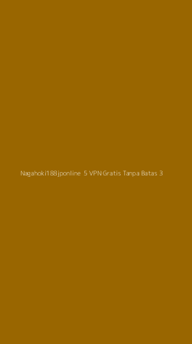 Tampilan Antarmuka Aplikasi Nagahoki188jponline 5 Vpn Gratis Tanpa Batas - 3