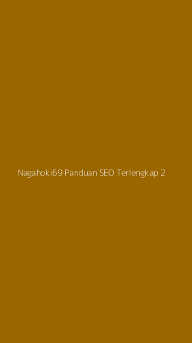 Tampilan Antarmuka Aplikasi Nagahoki69 Panduan Seo Terlengkap - 2