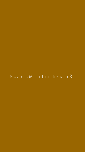 Tampilan Antarmuka Aplikasi Naganola Musik Lite Terbaru - 3
