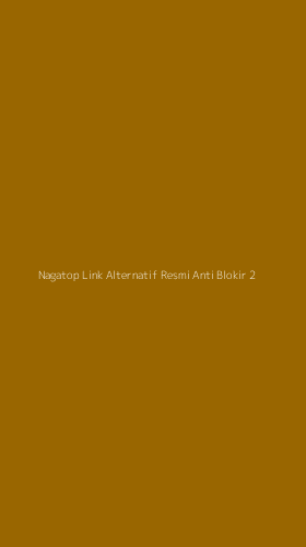 Tampilan Antarmuka Aplikasi Nagatop Link Alternatif Resmi Anti Blokir - 2