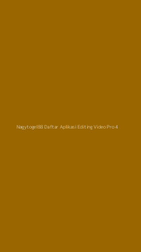 Tampilan Antarmuka Aplikasi Nagytogel88 Daftar Aplikasi Editing Video Pro - 4