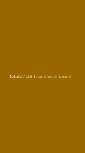 Tampilan Antarmuka Aplikasi Nakula77 Slot Tutorial Server Linux - 3