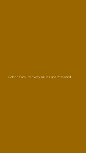 Tampilan Antarmuka Aplikasi Naloqq Cara Recovery Akun Lupa Password - 1