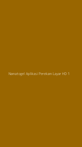Tampilan Antarmuka Aplikasi Namatogel Aplikasi Perekam Layar Hd - 1