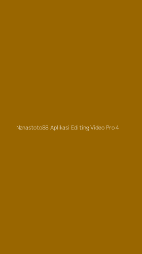 Tampilan Antarmuka Aplikasi Nanastoto88 Aplikasi Editing Video Pro - 4