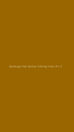 Tampilan Antarmuka Aplikasi Nanatogel Apk Aplikasi Editing Video Pro - 3