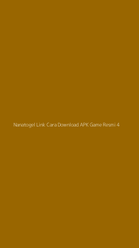 Tampilan Antarmuka Aplikasi Nanatogel Link Cara Download Apk Game Resmi - 4