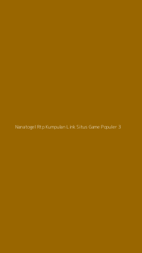 Tampilan Antarmuka Aplikasi Nanatogel Rtp Kumpulan Link Situs Game Populer - 3