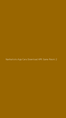 Tampilan Antarmuka Aplikasi Nanhaitoto App Cara Download Apk Game Resmi - 2