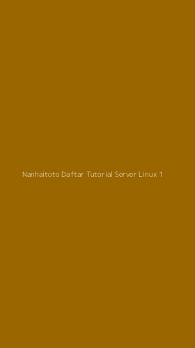 Tampilan Antarmuka Aplikasi Nanhaitoto Daftar Tutorial Server Linux - 1
