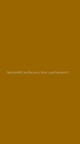 Tampilan Antarmuka Aplikasi Nanobet88 Cara Recovery Akun Lupa Password - 2