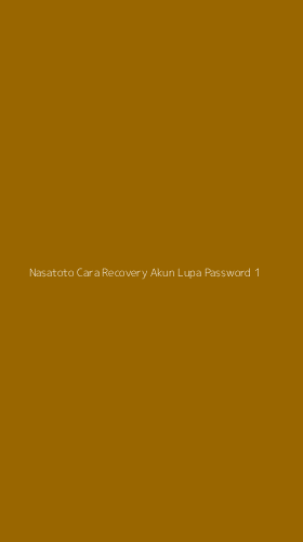 Tampilan Antarmuka Aplikasi Nasatoto Cara Recovery Akun Lupa Password - 1