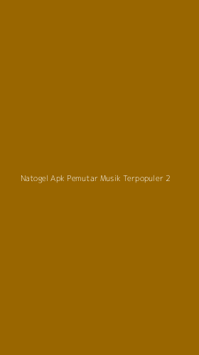 Tampilan Antarmuka Aplikasi Natogel Apk Pemutar Musik Terpopuler - 2
