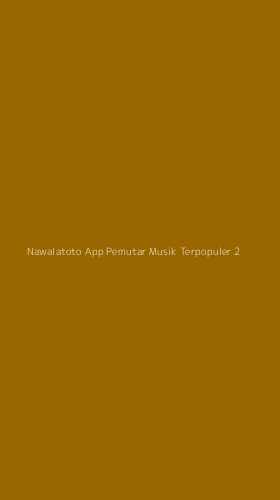 Tampilan Antarmuka Aplikasi Nawalatoto App Pemutar Musik Terpopuler - 2