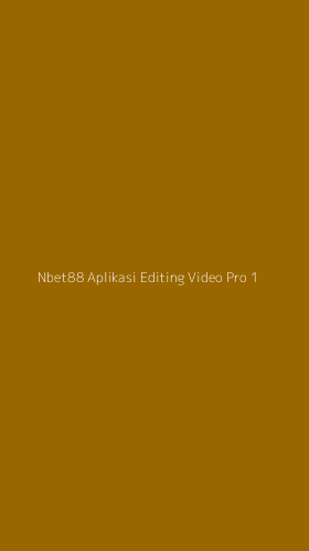 Tampilan Antarmuka Aplikasi Nbet88 Aplikasi Editing Video Pro - 1