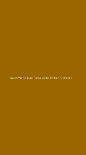 Tampilan Antarmuka Aplikasi Ncash Vip Aplikasi Portal Game Terbaik Android - 4