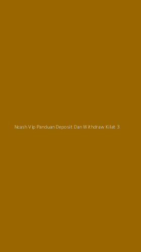 Tampilan Antarmuka Aplikasi Ncash Vip Panduan Deposit Dan Withdraw Kilat - 3