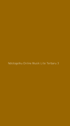 Tampilan Antarmuka Aplikasi Ndotogelku Online Musik Lite Terbaru - 3