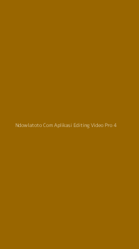 Tampilan Antarmuka Aplikasi Ndowlatoto Com Aplikasi Editing Video Pro - 4