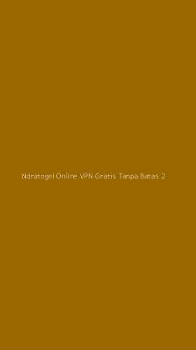 Tampilan Antarmuka Aplikasi Ndratogel Online Vpn Gratis Tanpa Batas - 2