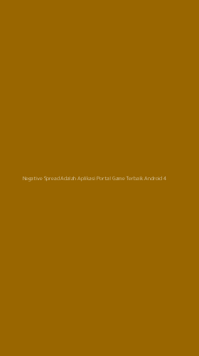 Tampilan Antarmuka Aplikasi Negative Spread Adalah Aplikasi Portal Game Terbaik Android - 4