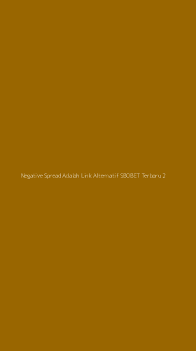 Tampilan Antarmuka Aplikasi Negative Spread Adalah Link Alternatif Sbobet Terbaru - 2